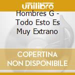 Hombres G - Todo Esto Es Muy Extrano cd