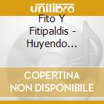 Fito Y Fitipaldis - Huyendo Conmigo De Mi cd
