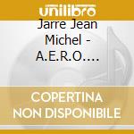 Jarre Jean Michel - A.E.R.O. (Cd+Dvd)