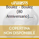 Boulez - Boulez (80 Anniversario) - Apex: Pli Selon Pli - Le Visage Nuptial (2 Cd) cd musicale di Boulez\boulez (80 an