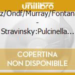 Boulez/Ondf/Murray/Fontanarosa - Stravinsky:Pulcinella Chant Du Rossignol cd musicale di Stravinsky\boulez (8