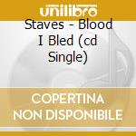 Staves - Blood I Bled (cd Single) cd