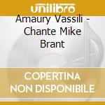 Amaury Vassili - Chante Mike Brant cd musicale di Amaury Vassili