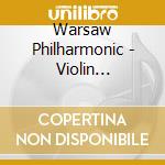 Warsaw Philharmonic - Violin Concerto & Symph No. 4 cd