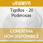 Tigrillos - 20 Poderosas cd