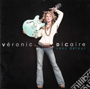 Veronic Dicaire - Sans Detour cd musicale di Veronic Dicaire
