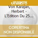 Von Karajan, Herbert - L'Edition Du 25 Eme Anniversaire (6 Cd) cd