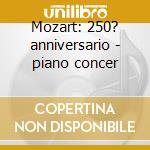 Mozart: 250? anniversario - piano concer cd
