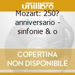 Mozart: 250? anniversario - sinfonie & o cd