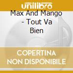 Max And Mango - Tout Va Bien cd