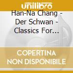 Han-Na Chang - Der Schwan - Classics For Chilling cd
