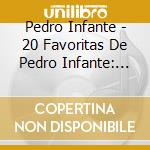 Pedro Infante - 20 Favoritas De Pedro Infante: 48 Anos De Su Muert cd