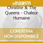 Christine & The Queens - Chaleur Humaine cd musicale di Christine & The Queens