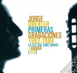 Jorge Drexler - Primeras Grabaciones : 1992-94 (La Luz Que Sabe Robar + Radar) (2 Cd) cd musicale di Jorge Drexler
