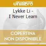 Lykke Li - I Never Learn cd musicale di Lykke Li