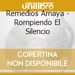 Remedios Amaya - Rompiendo El Silencio cd