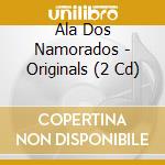 Ala Dos Namorados - Originals (2 Cd) cd