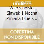 Wierzcholski, Slawek I Nocna Zmiana Blue - Zlota Kolekcja Vol. 1 & Vol. 2 (2 Cd) cd