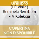 (LP Vinile) Bemibek/Bemibem - A Kolekcja vinile