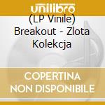(LP Vinile) Breakout - Zlota Kolekcja lp vinile di Breakout