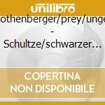 Rothenberger/prey/unger - Schultze/schwarzer Peter cd musicale di Rothenberger/prey/unger