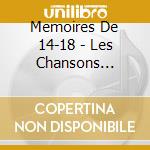 Memoires De 14-18 - Les Chansons D''Alors (2 Cd) cd