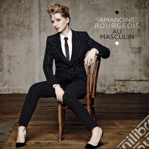 Amandine Bourgeois - Au Masculin cd musicale di Amandine Bourgeois
