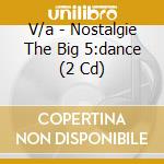 V/a - Nostalgie The Big 5:dance (2 Cd) cd