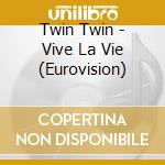 Twin Twin - Vive La Vie (Eurovision) cd