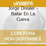 Jorge Drexler - Bailar En La Cueva cd