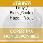 Tony / Black,Shaka Haze - No Hay Mas Na Que Hablar cd