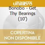 Bonobo - Get Thy Bearings (10') cd
