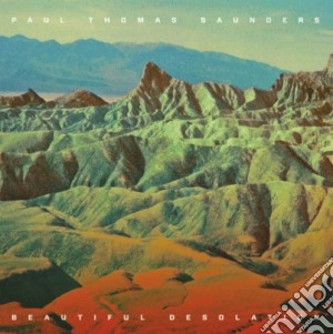 Paul Thomas Saunders - Beautiful Desolation cd musicale di Paul Thomas Saunders