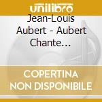 Jean-Louis Aubert - Aubert Chante Houellebecq cd