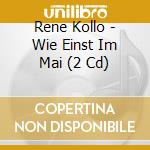 Rene Kollo - Wie Einst Im Mai (2 Cd) cd