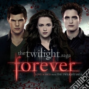 Forever - Love Songs From The Twilight Saga (2 Cd) cd musicale di Artisti Vari