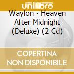 Waylon - Heaven After Midnight (Deluxe) (2 Cd) cd