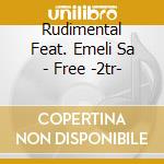 Rudimental Feat. Emeli Sa - Free -2tr- cd musicale di Rudimental Feat. Emeli Sa