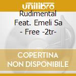 Rudimental Feat. Emeli Sa - Free -2tr-