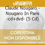 Claude Nougaro - Nougaro In Paris -cd+dvd- (5 Cd) cd musicale di Nougaro, Claude