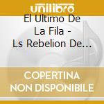 El Ultimo De La Fila - Ls Rebelion De Los Hombres Rana cd