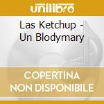 Las Ketchup - Un Blodymary cd musicale di Las Ketchup