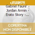 Gabriel Faure' - Jordan Armin - Erato Story - Pelleas Et Melisande / Requiem cd musicale di Gabriel\jordan Faurç