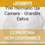 Frei Hermano Da Camara - Grandes Exitos cd