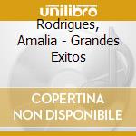 Rodrigues, Amalia - Grandes Exitos cd musicale di Rodrigues, Amalia