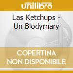 Las Ketchups - Un Blodymary cd