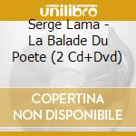 Serge Lama - La Balade Du Poete (2 Cd+Dvd) cd