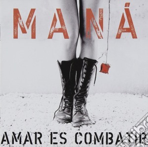 Mana' - Amar Es Combatir cd musicale di MANA'