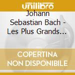 Johann Sebastian Bach - Les Plus Grands Chefs D'Oeuvre (12 Cd) cd musicale di BACH\ARTISTI VARI (B