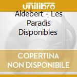 Aldebert - Les Paradis Disponibles cd
